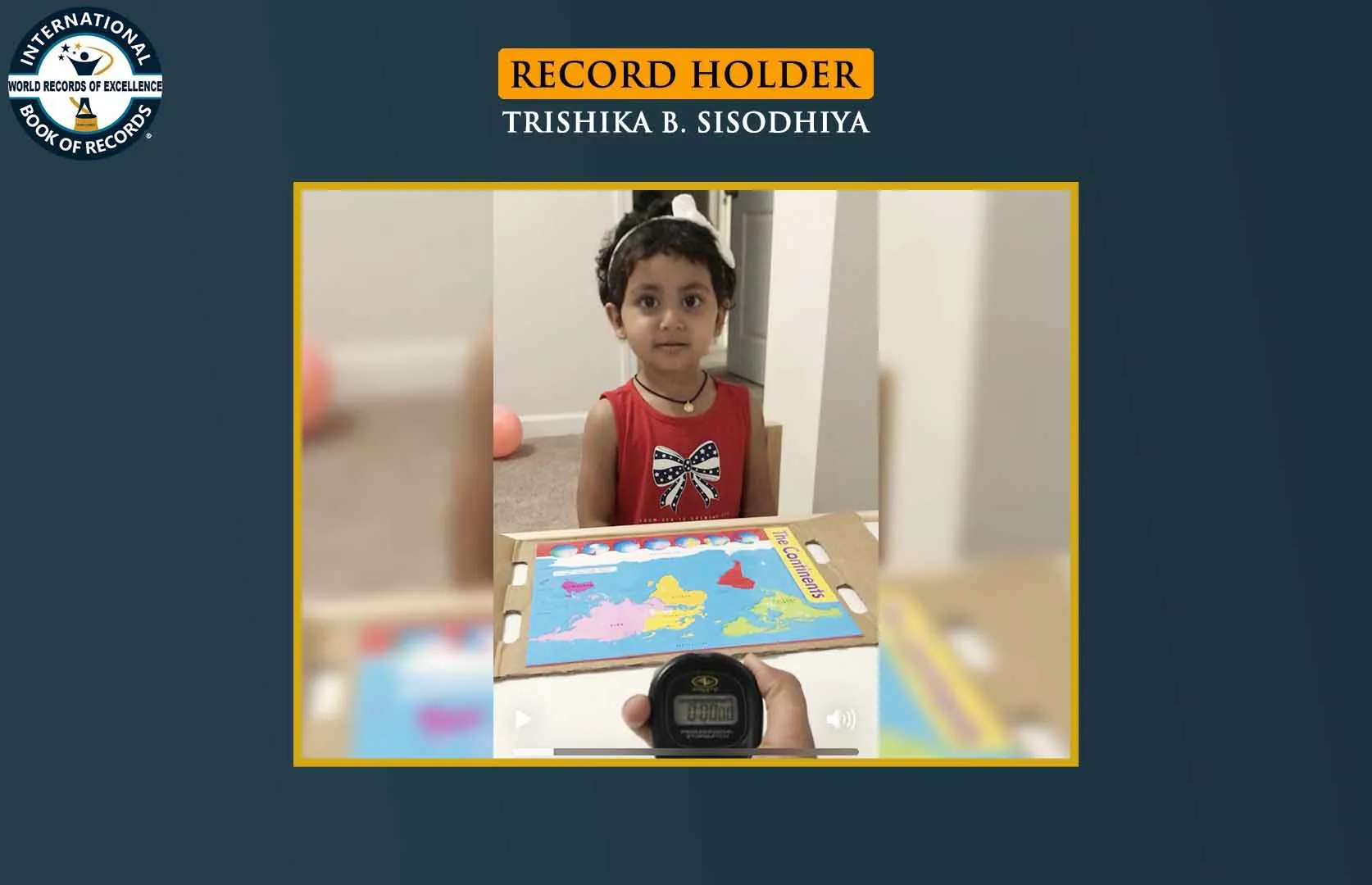 FASTEST TO IDENTIFY ALL CONTINENTS AND RECALL THEIR NAMES (TODDLER)